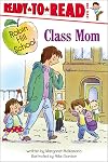 Class Mom: Ready-to-Read Level 1 (Robin Hill School)