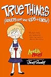 True Things (Adults Don't Want Kids to Know) (Amelia Rules)