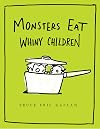 Monsters Eat Whiny Children
