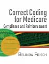 Correct Coding for Medicare, Compliance, and Reimbursement