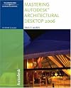 Mastering Autodesk Architectural Desktop 2006