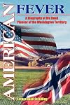 AMERICAN FEVER: A Biography of Ole Ruud Pioneer of the Washington Territory
