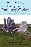 Faery-Faith Traditional Wisdom: Codex 1 Irish Cosmology & Faery Glamoury