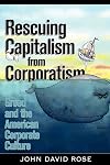Rescuing Capitalism from Corporatism: Greed and the American Corporate Culture