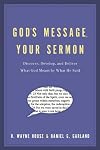 God's Message, Your Sermon: Discover, Develop, and Deliver What God Meant by What God Said