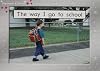 The Way I Go to School