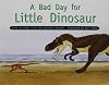 A Bad Day For Little Dinosaur (Rigby PM Stars)