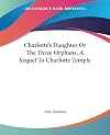 Lucy Temple: Charlotte's Daughter (Masterworks of Literature)
