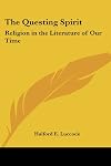 The questing spirit; religion in the literature of our time