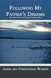 Following My Father's Dreams: Journals From A Rookie Iditarod Run