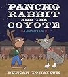 Pancho Rabbit and the Coyote: A Migrant's Tale