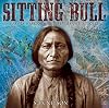 Sitting Bull: Lakota Warrior and Defender of His People