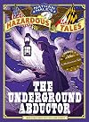 Nathan Hale's Hazardous Tales: The Underground Abductor