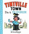 I'm a Police Officer (A Tinyville Town Book)