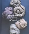 Slow Knitting: A Journey from Sheep to Skein to Stitch