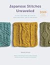 Japanese Stitches Unraveled: 160 Stitch Patterns to Knit Top Down, Bottom Up, Back and Forth, and In the Round (Stitch Dictionary)