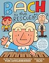 Bach to the Rescue!!!: How a Rich Dude Who Couldn’t Sleep Inspired the Greatest Music Ever