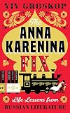 The Anna Karenina Fix: Life Lessons from Russian Literature