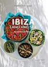 Ibiza, Land and Sea: 100 Sun-Drenched Recipes