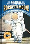 Big Ideas that Changed the World: Rocket to the Moon!