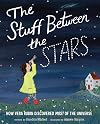 The Stuff Between the Stars: How Vera Rubin Discovered Most of the Universe