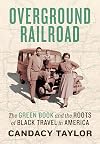 Overground Railroad: The Green Book and the Roots of Black Travel in America