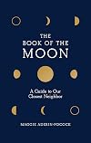 The Book of the Moon: A Guide to Our Closest Neighbor