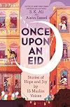 Once Upon an Eid: Stories of Hope and Joy by 15 Muslim Voices