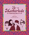 The Motherlode: 100 Women Who Made Hip-Hop