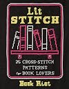 Lit Stitch: 25 Cross-Stitch Patterns for Book Lovers
