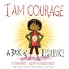 I Am Courage: A Book of Resilience (I Am Books)