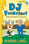 DJ Funkyfoot: Give Cheese a Chance (DJ Funkyfoot #2) (The Flytrap Files)