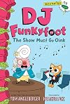 DJ Funkyfoot: The Show Must Go Oink (DJ Funkyfoot #3) (The Flytrap Files)