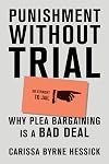 Punishment Without Trial: Why Plea Bargaining Is a Bad Deal