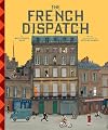 The Wes Anderson Collection: The French Dispatch: The French Dispatch