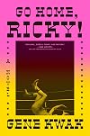 Go Home, Ricky!: A Novel