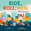 Ride, Roll, Run: Time for Fun!