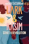 Lark and Kasim Start a Revolution