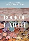 Book of Earth: A Guide to Ochre, Pigment, and Raw Color