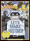 Nathan Hale's Hazardous Tales: Let's Make History! Create Your Own Comics
