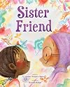Sister Friend: A Picture Book