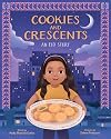 Cookies and Crescents: An Eid Story (A Picture Book)