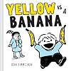 Yellow Is a Banana: A Picture Book