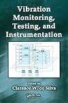 Vibration Monitoring, Testing, and Instrumentation (Mechanical Engineering Series)