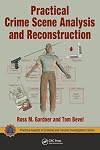 Practical Crime Scene Analysis and Reconstruction (Practical Aspects of Criminal and Forensic Investigations)