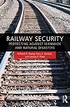 Railway security : protecting against manmade and natural disasters