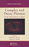 Complex and Dusty Plasmas: From Laboratory to Space (Series in Plasma Physics)