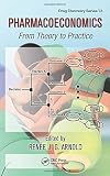 Pharmacoeconomics: From Theory to Practice (Drug Discovery Series)