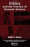 Ethics and the Practice of Forensic Science (International Forensic Science and Investigation)