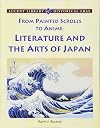 From Painted Scrolls to Anime: Literature and the Arts of Japan (Lucent Library of Historical Eras)